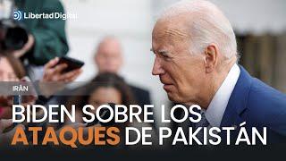 Esto ha dicho Biden sobre los ataques de Pakistán a Irán