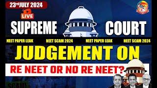 RE-NEET 2024 | Supreme Court on NEET Paper Leak || 23rd July Supreme Court on RENEET or NO RENEET?