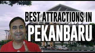 Best Attractions and Places to See in Pekanbaru, Indonesia