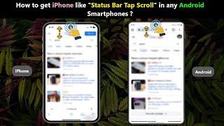 How to get iPhone like "Status Bar Tap Scroll" in any Android Smartphones ?