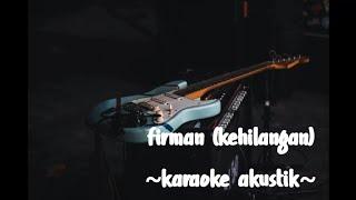 Karaoke Akustik FIRMAN - KEHILANGAN