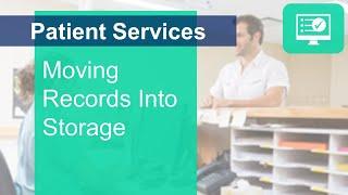 Patient Services - Moving Records Into Storage