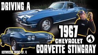 DRIVING A 1967 CORVETTE STINGRAY | ROTWHEELS EP.4