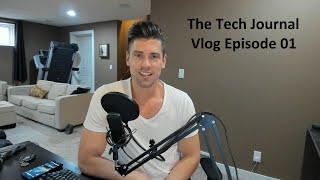 The Tech Journal Vlog - Episode 01