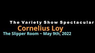 Cornelius Loy performing in the Variety Show Spectacular at The Slipper Room on May 9th, 2022.