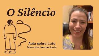 Aula sobre Luto - O Silêncio - Dra Ana Claudia Arantes - para o Inumeráveis