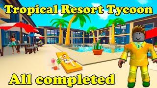 Roblox Tropical Resort Tycoon All completed