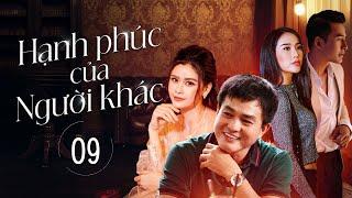 HẠNH PHÚC CỦA NGƯỜI KHÁC - 09/40 | Phim Việt Nam Hay Nhất 2025 | Cao Minh Đạt, Lương Thế Thành