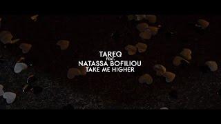 Tareq feat Natassa Bofiliou - Take Me Higher (Official Video)