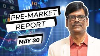 Pre Market Report 30-May-2024