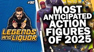 MOST ANTICIPATED ACTION FIGURES OF 2025 - Legends & Liquor #92