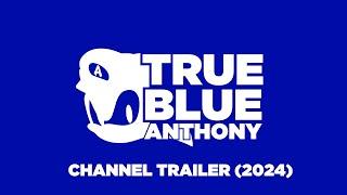 TrueBlueAnthony Channel Trailer (2024)