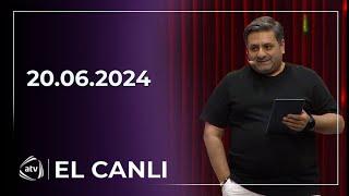 El Canlı / Orxan Lökbatanlı, Nigar Şabanova, Bəhram Rəcəbzadə 20.06.2024