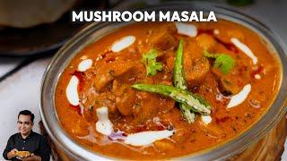 How To Cook Restaurant Style Mushroom Masala | Easy Cooking Recipe | Chef Ajay Chopra