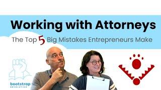 The Startup Legal Mindset: Avoiding the Top 5 Mistakes Entrepreneurs Make with Lawyers