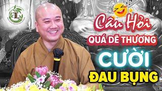 Câu Hỏi QUÁ DỄ THƯƠNG Ai Xem Cũng Phải Bật Cười - Vấn Đáp Thầy Thích Pháp Hòa