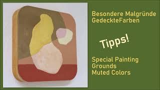 Besondere Malgründe,gedeckte Farben,Special Painting Grounds, muted Colors, Tipps, Acrylics, Acryl,