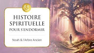 Histoire spirituelle pour dormir profondément - L’enfant et l’arbre ancien