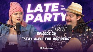 Stay Alive for Moo Deng | Late To The Party - episode 20