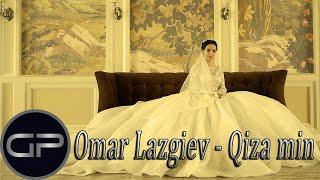 Omar Lazgiev - Qiza min (Official Video)
