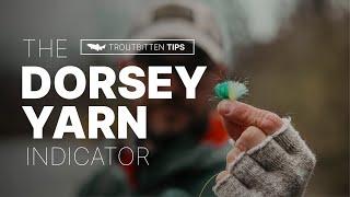 The Dorsey Yarn Indicator --  Our Best and Most Versatile Indy Choice -- Building it and Fishing It