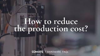 Hardware FAQs | How to reduce the production cost of my device?