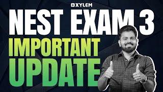 NEST EXAM 3 IMPORTANT UPDATE | Xylem NEST