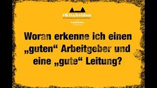 Was zeichnet einen "guten" Arbeitgeber und eine "gute" Leitung aus?