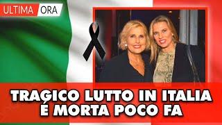 Grave lutto in Italia: È morta all'improvviso pochi minuti fa, tutti sotto choc.