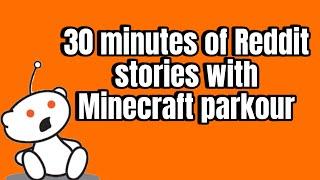 30 minutes of Reddit stories with Minecraft parkour