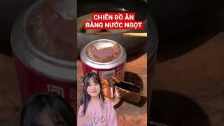 CHIÊN ĐỒ ĂN BẰNG NƯỚC NGỌT #tranvyvy