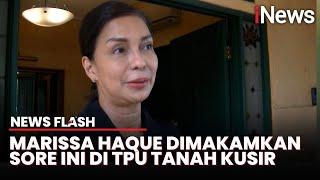 Soraya Haque Ungkap Detik-Detik Meninggalnya Marissa Haque