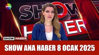 Show Ana Haber 8 Ocak 2025