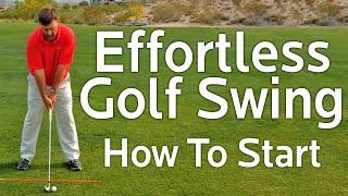 Effortless Golf Swing - How To Start