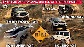 EXTREME OFF-ROADING BATTLE OF THE DAY PART -1  THAR ROXX 4x4 v/s FORTUNER v/s BOLERO v/s SCORPIO ||