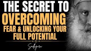 SADHGURU- The Secret to Overcoming Fear & Unlocking Your Full Potential|Choose Courage Over Comfort!