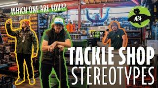 Tackle Shop STEREOTYPES | Which one are you?? 