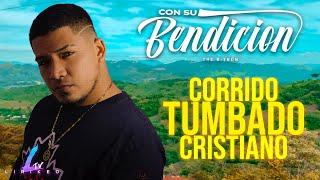 Con Su Bendición - CORRIDO TUMBADO CRISTIANO | @THEBYRONMUSIC | VIDEO OFICIAL | LIRIKEOTV | 2021