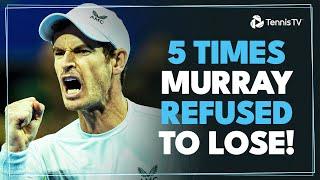 5 Times Andy Murray REFUSED To Lose 