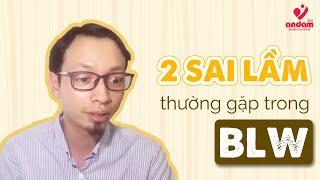 2 sai lầm thường gặp trong BLW | Đầu bếp Hoàng Cường | Ăn Dặm 3in1