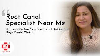 Root Canal Specialist Near Me | Fantastic Review of Royal Dental Clinic in Mumbai