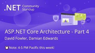 ASP.NET Community Standup - ASP.NET Core Architecture: Part 4