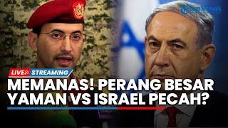 Drone Yaman Libas Pusat Israel, Netanyahu Ancam Balas Dendam, Perang Besar Pecah?