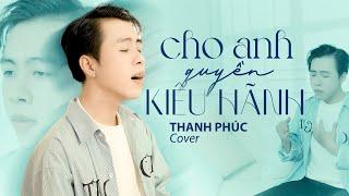 CHO ANH QUYỀN KIÊU HÃNH - KEVIN TOÀN x ĐÔNG THIÊN ĐỨC | THANH PHÚC COVER