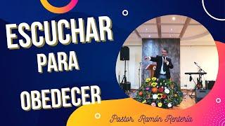 Escuchar para obedecer | OYENDO LA VOZ DE DIOS | Pastor. Ramón Rentería