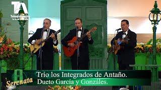 Serenata, Trío los Integrados de Antaño, Dueto García y Gonzáles - Teleantioquia