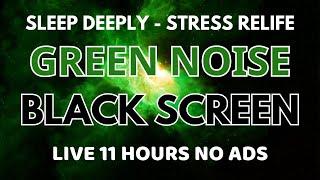 Green Noise Sounds for Sleep Deeply and Stress Relife - Black Screen | Sound In 11H No ADS