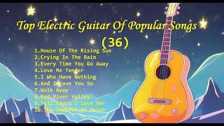 Romantic Guitar(36)-Classic Melody for happy Mood - Top Electric Guitar Of Popular Songs