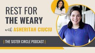 Rest for the Weary with Asheritah Ciuciu