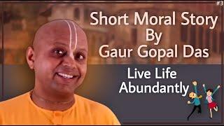 Gaur Gopal Das I Live Life Abundantly - Short Moral Story